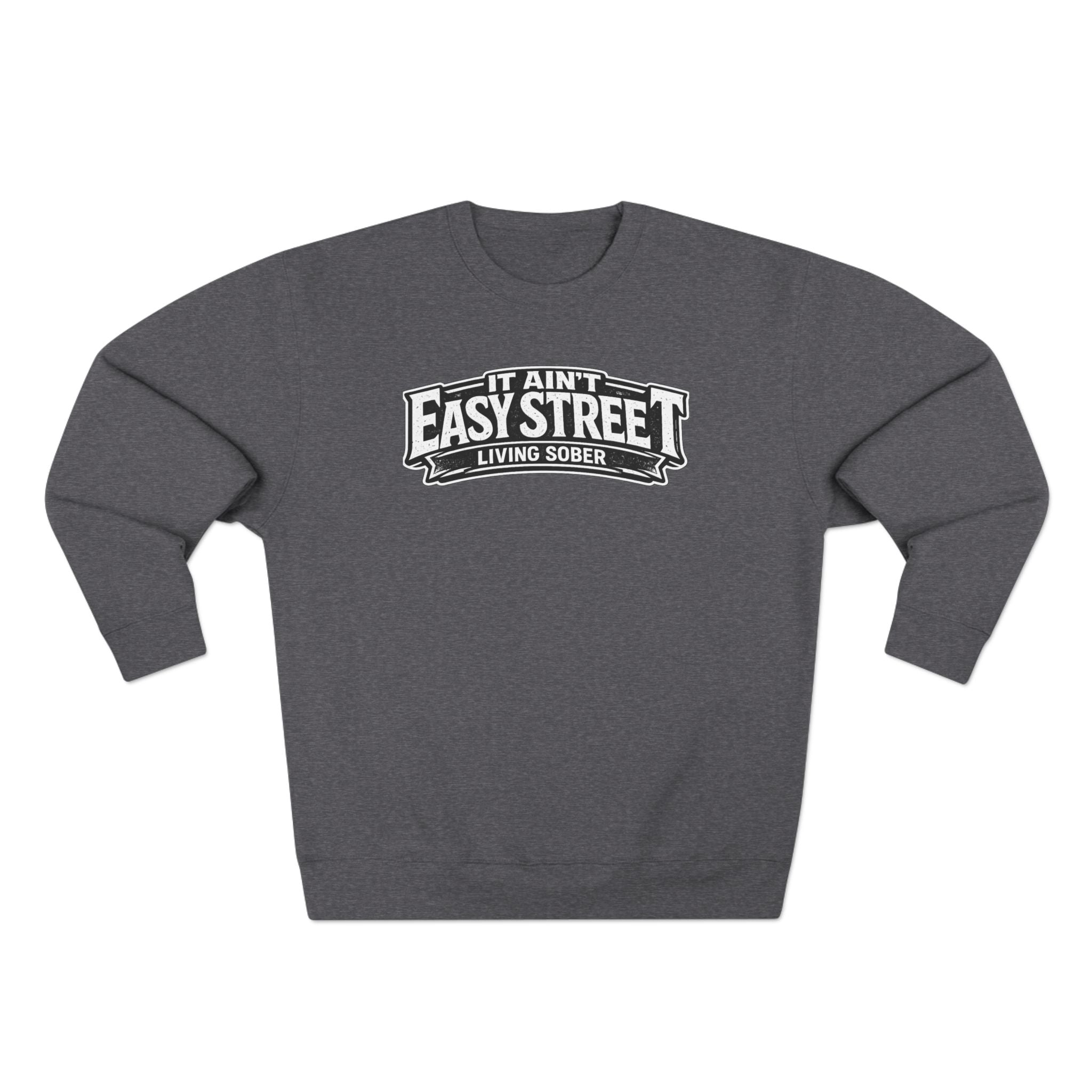 It Ain't Easy Street Sweatshirt