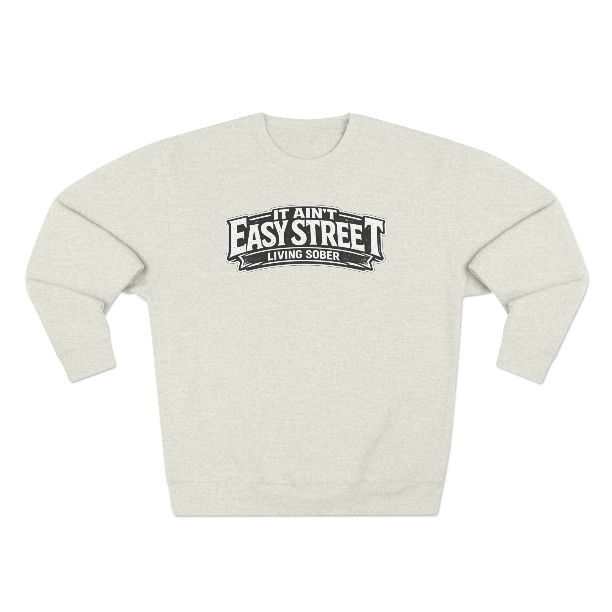 It Ain't Easy Street Sweatshirt