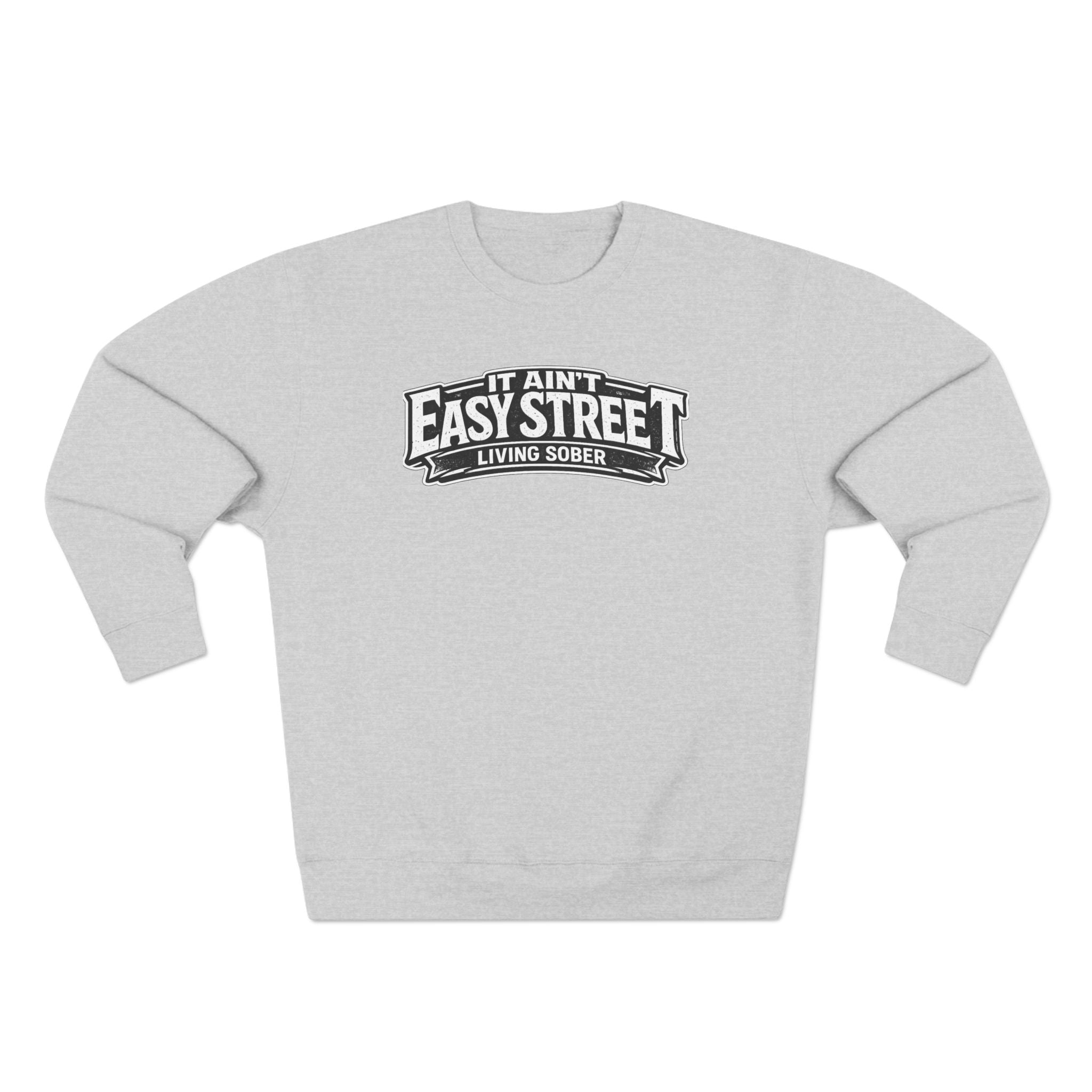 It Ain't Easy Street Sweatshirt