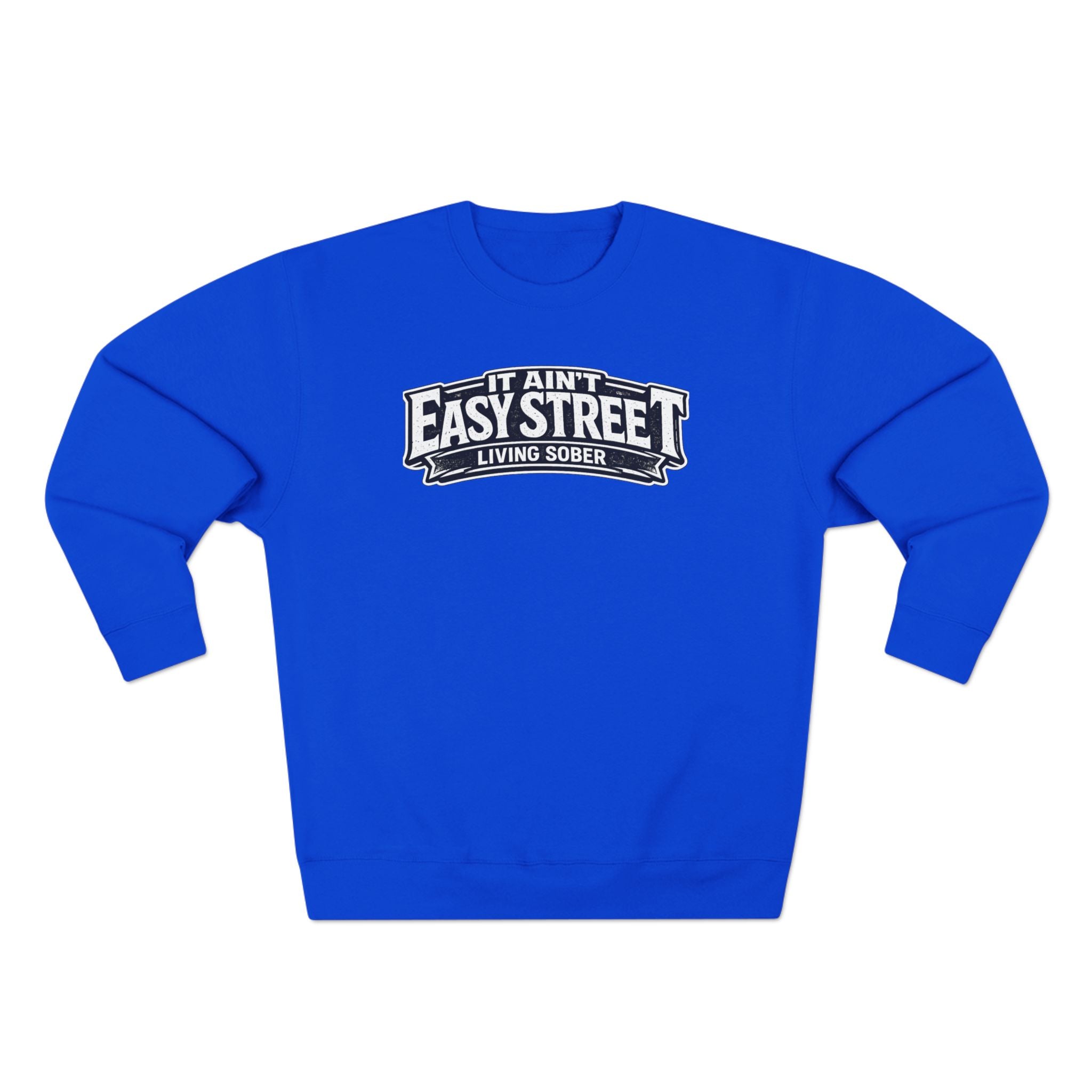 It Ain't Easy Street Sweatshirt