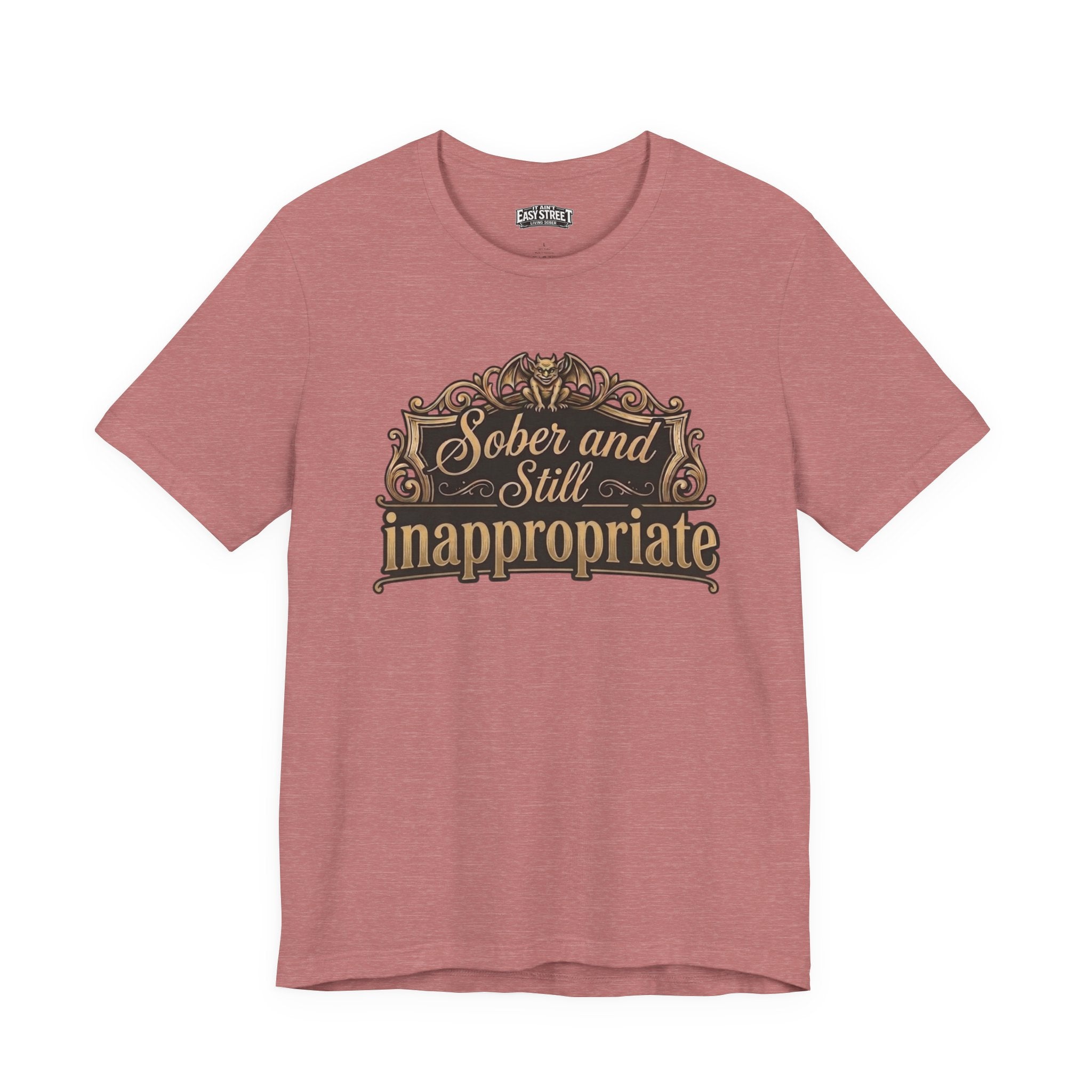 Sober and Still Inappropriate Tee