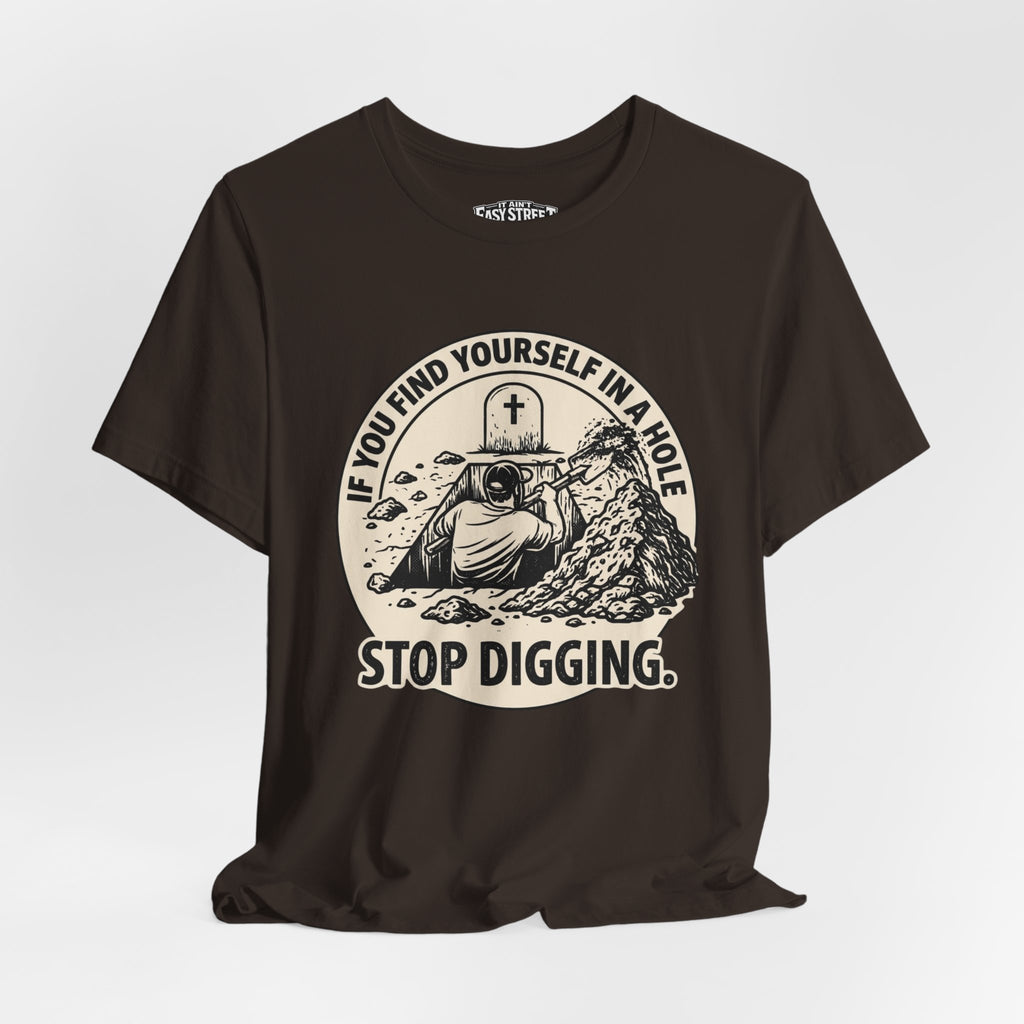Stop Digging Tee