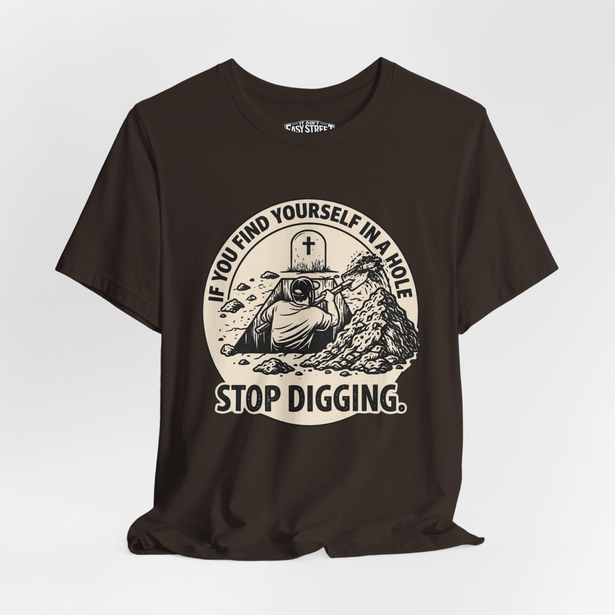 Stop Digging Tee