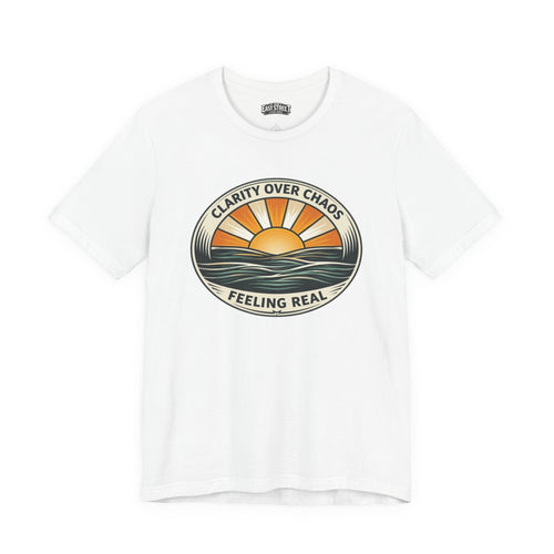 Clarity Over Chaos - Feeling Real Tee