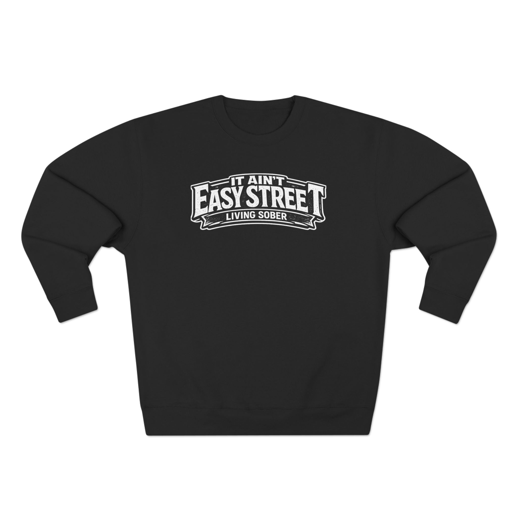 It Ain't Easy Street Sweatshirt